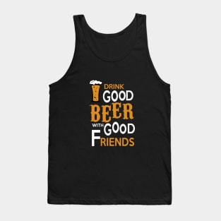 Drink good beer with good friends Tank Top